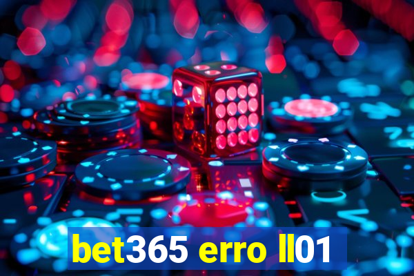 bet365 erro ll01